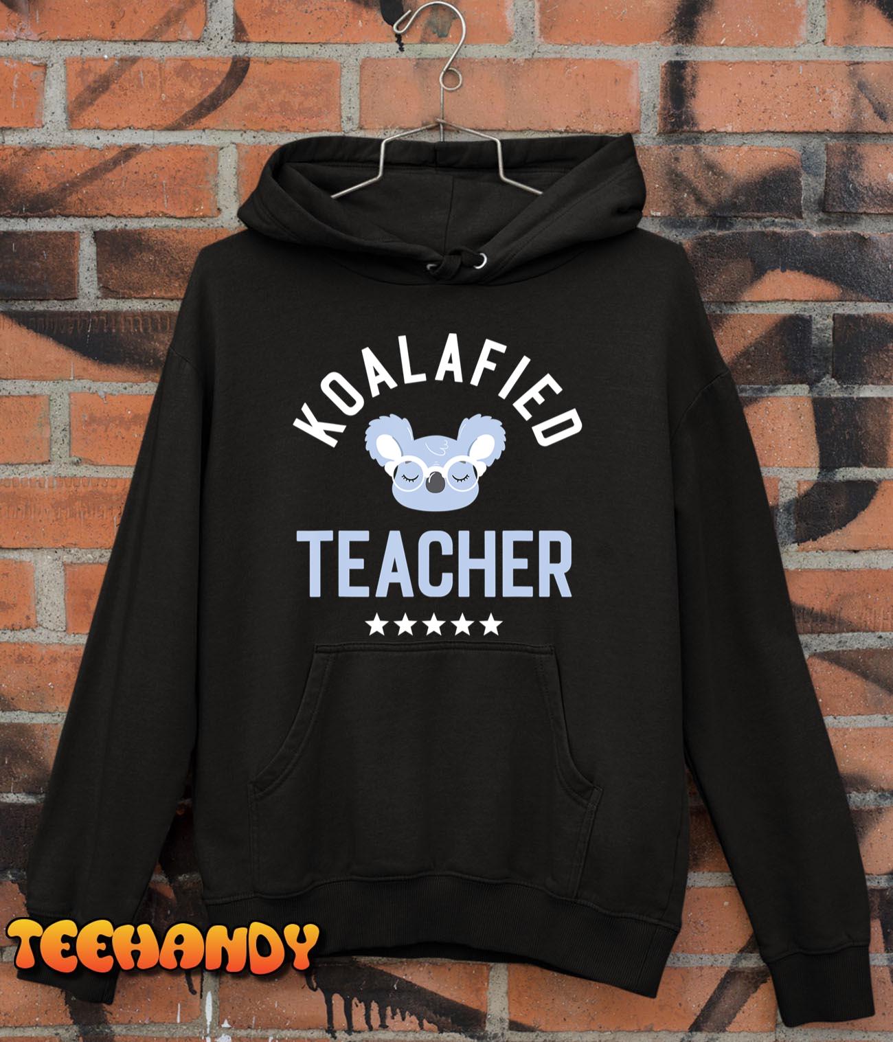 Koalafied Teacher Funny Graduation Birthday Preschool Idea T-Shirt