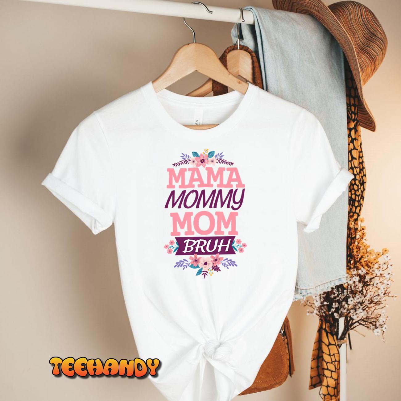 Mama Mommy Mom Bruh Funny sarcastic Mother’s Day Women T-Shirt