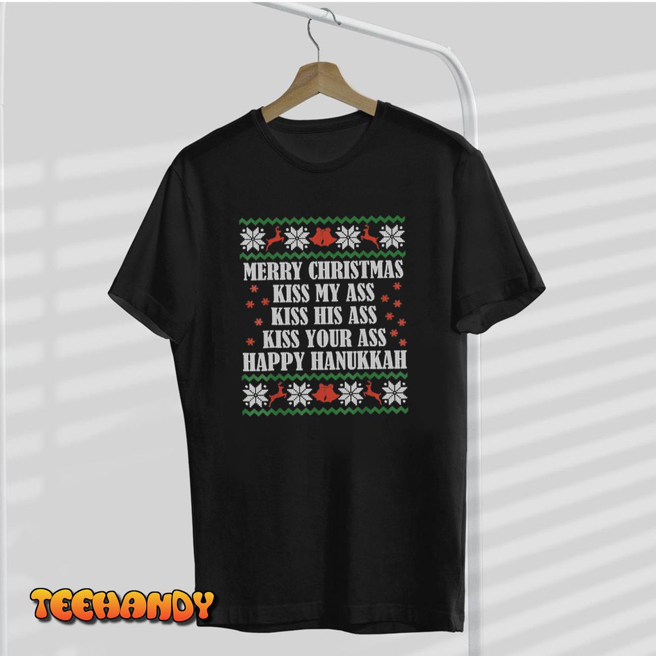 Merry Christmas Kiss My Ass His Ass Your Ass Happy Hanukkah T-Shirt