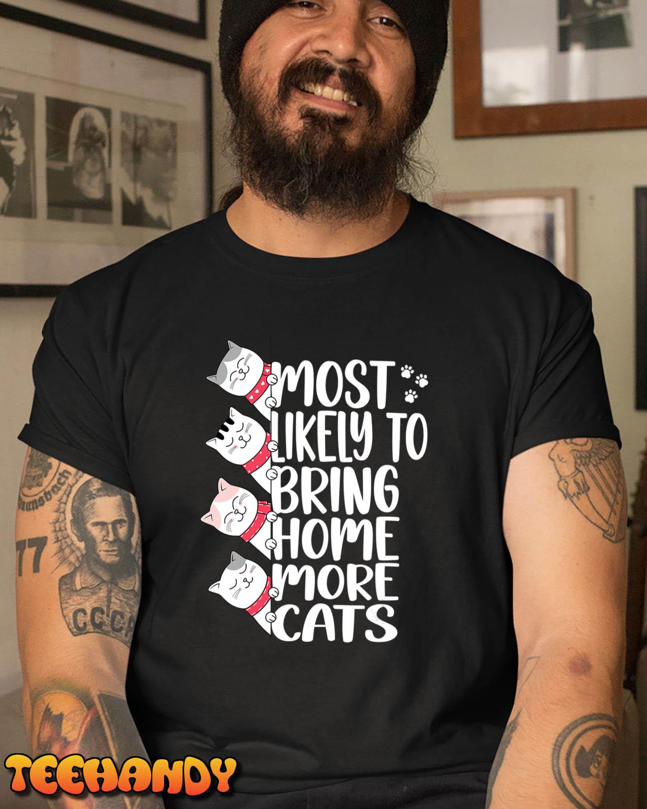 Most Likely To Bring Home More Cats lover Adopt A Cat Women T-Shirt