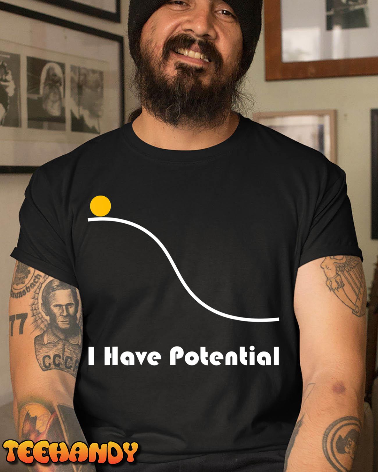 Physics I Have Potential Energy Funny T-Shirt