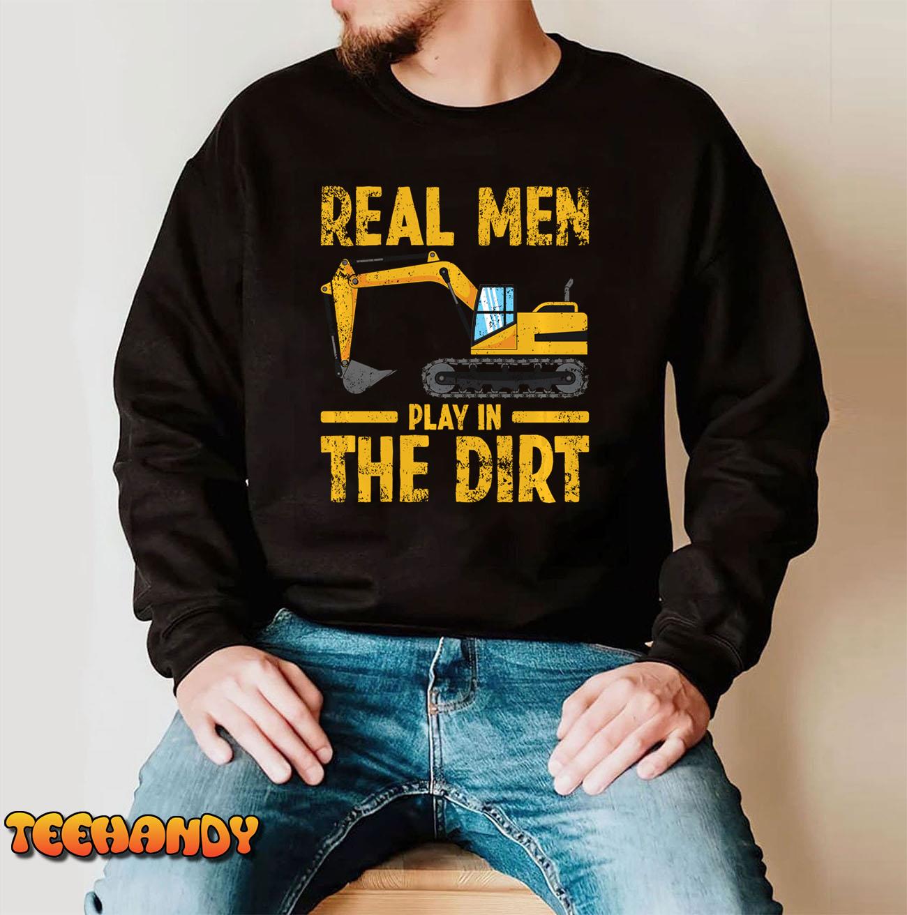 Real Men Play in the Dirt Construction Excavator Operator Sweatshirt