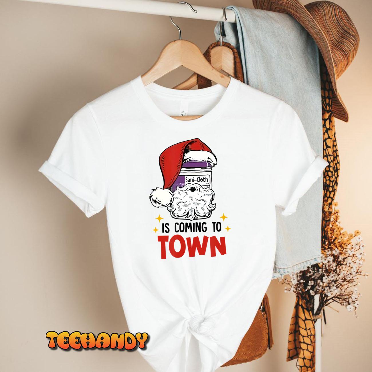 Sani-Cloth Is Coming To Town Funny Christmas Nurse Nursing T-Shirt