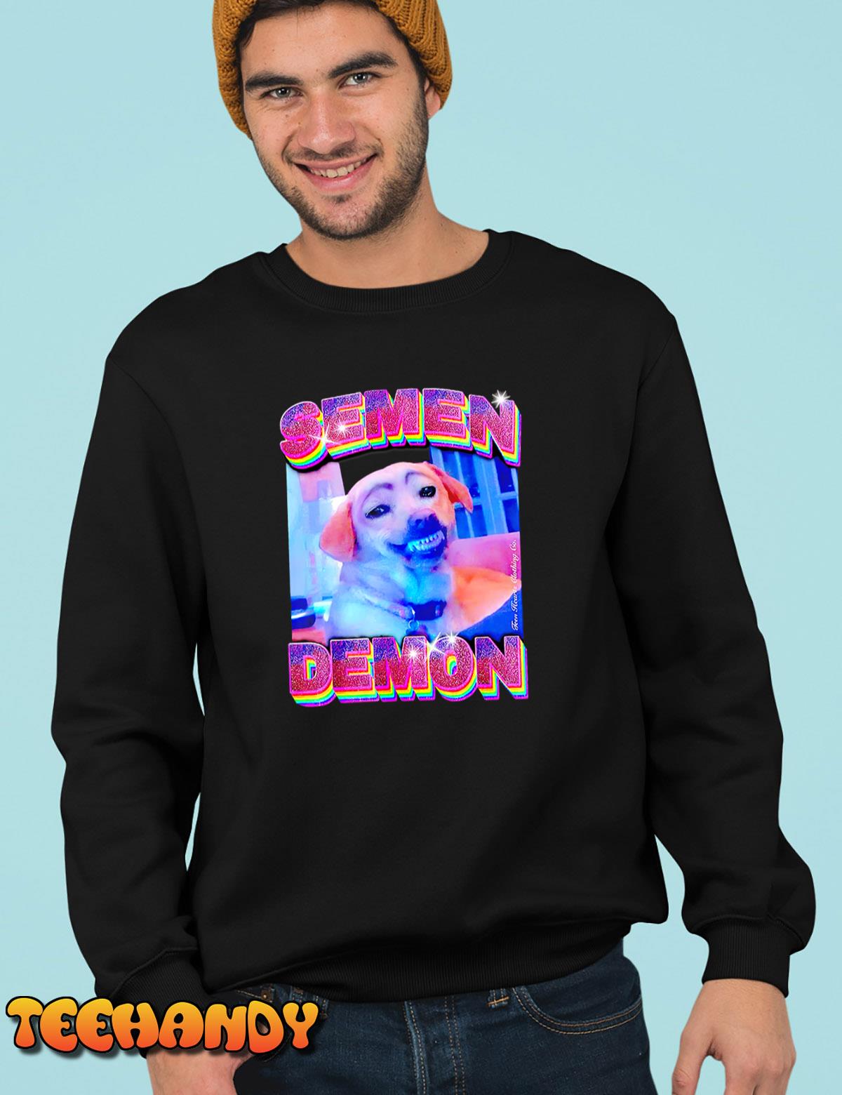 Semen Demon Funny Dog Demon Semen T-Shirt