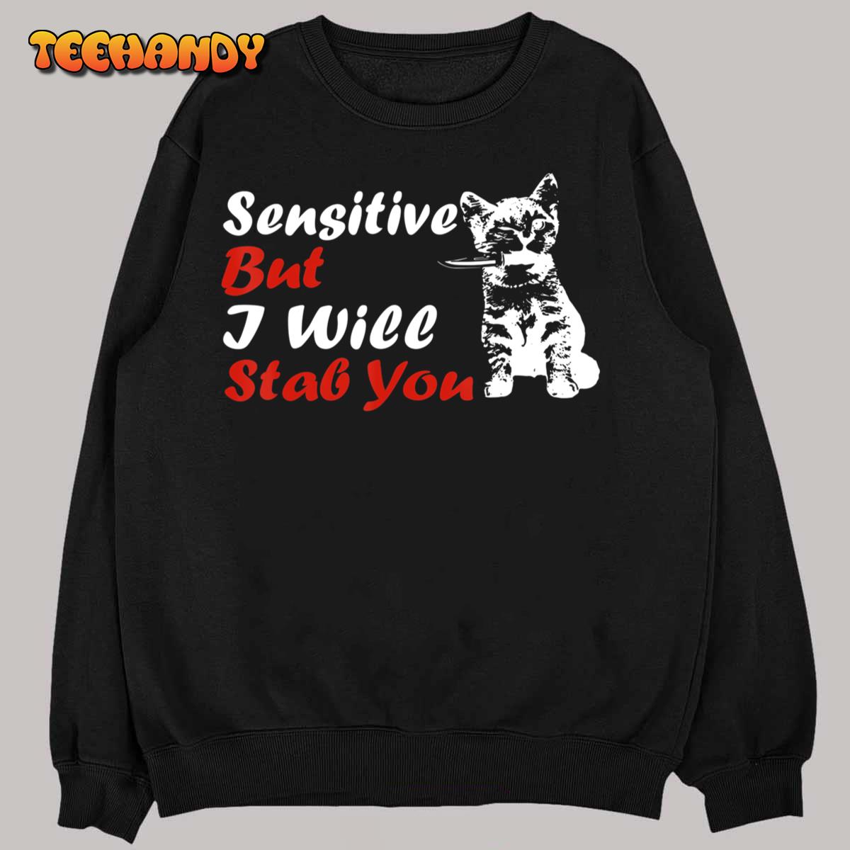 Sensitive But I Will Stab You T-Shirt