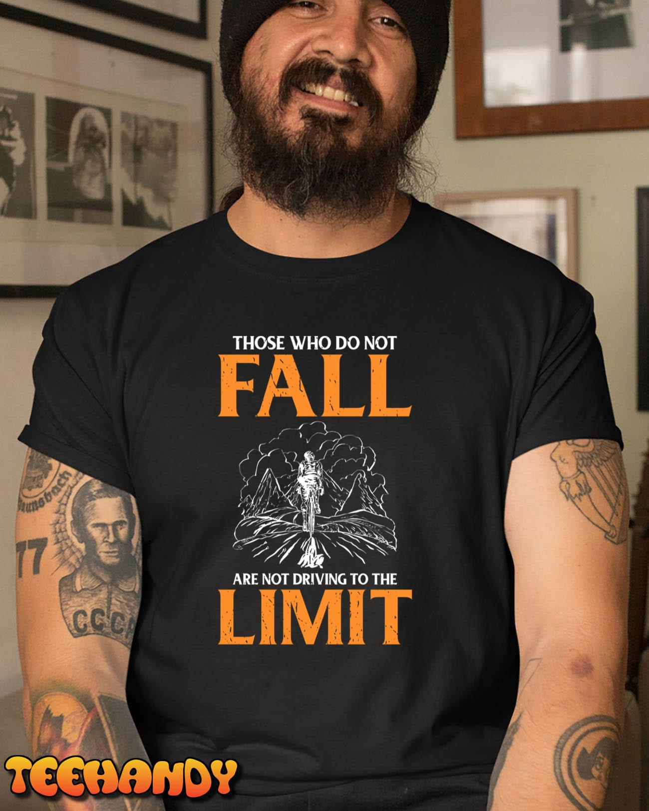 Those Who Do Not Fall Are Not Driving To The Limit Sweatshirt