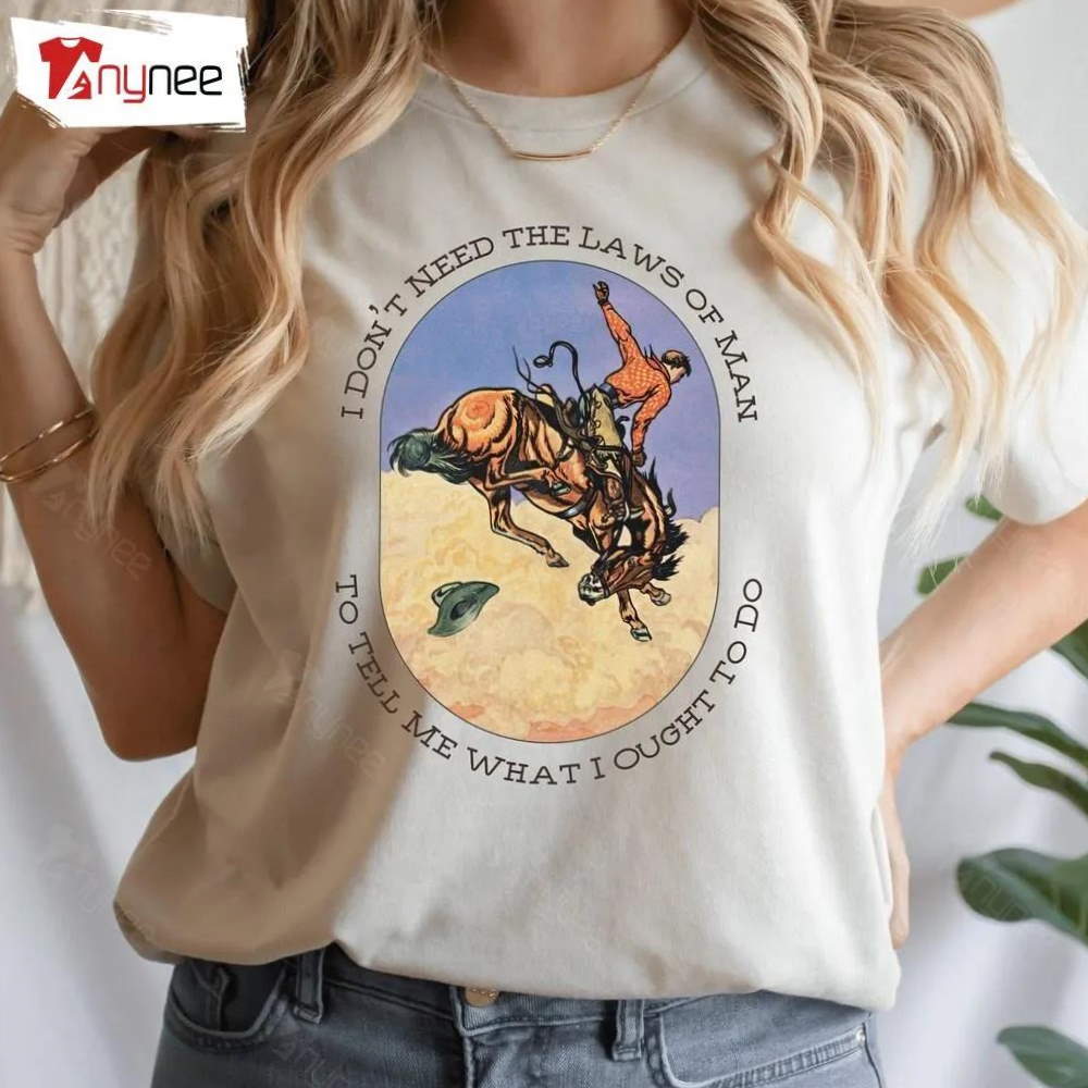 Tyler Childers I Don t Need The Laws Of Man Shirt