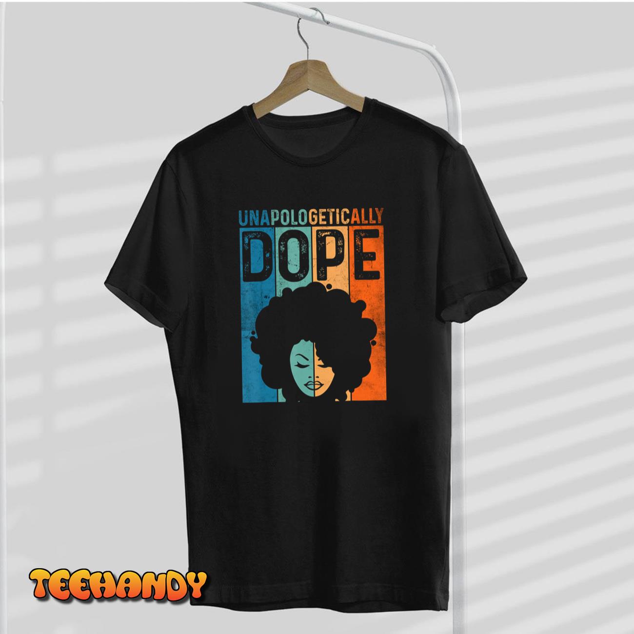 Unapologetically Dope Black Pride Afro Black History Melanin T-Shirt