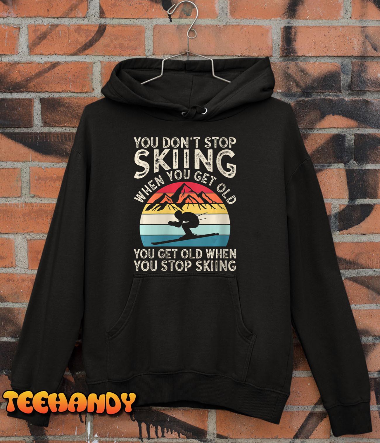 Womens Don’t Stop Old Skiing Snow Ski Lover Skier Retirement T-Shirt