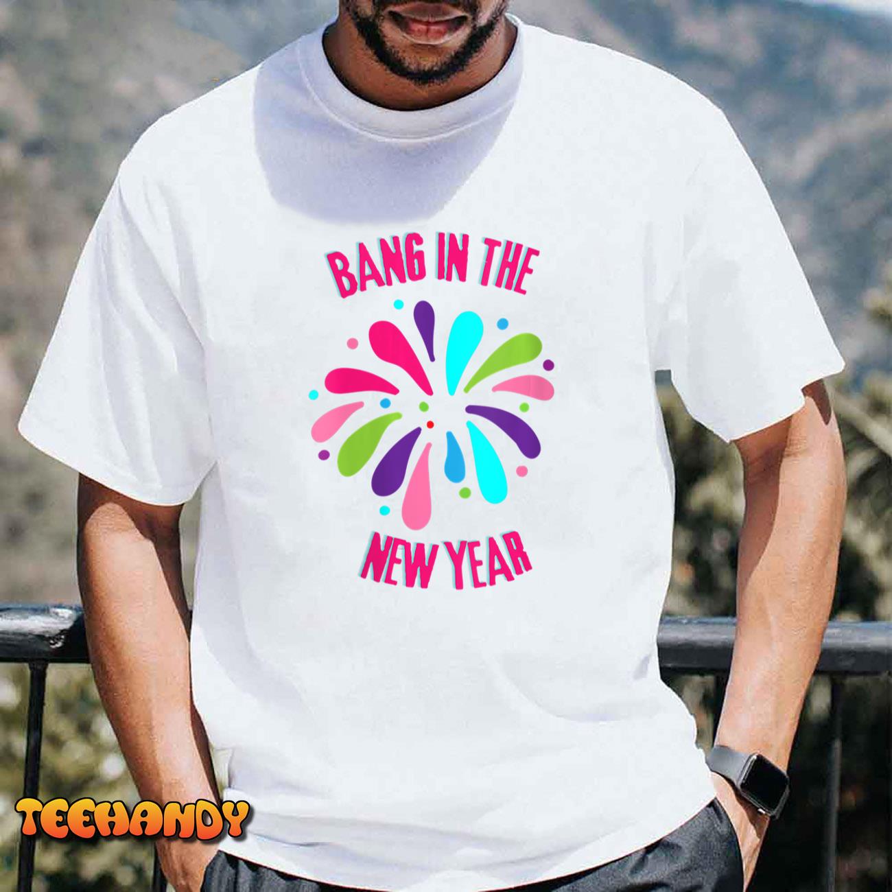 Womens Funny Bang In the New Year New Years Eve Party Apparel T-Shirt