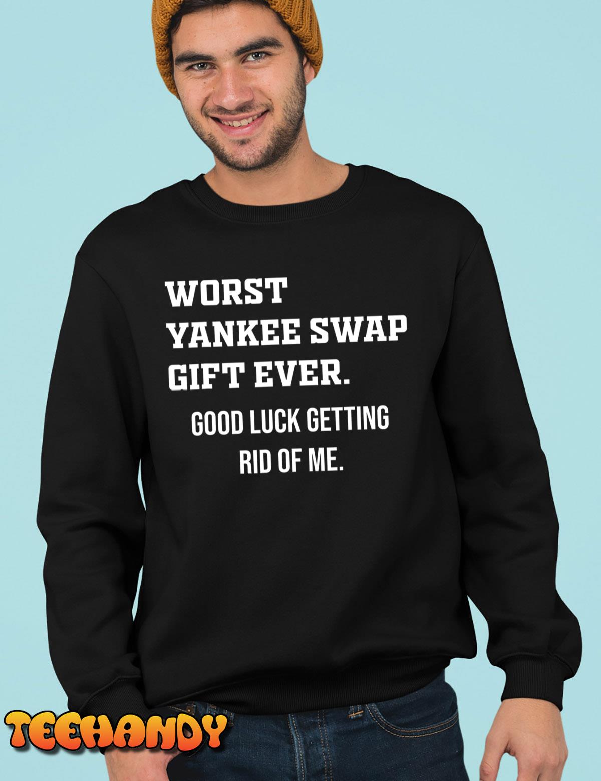 Worst Yankee Swap Gift Ever T-Shirt