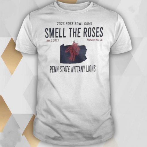 NEW 2023 Rose Bowl Game Smell the Rose Penn State Nittany Lions Pasadena CA T-shirt
