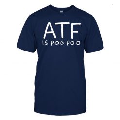 Atf Is Poo Poo T Shirts