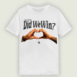 Did We Win T Shirt 1