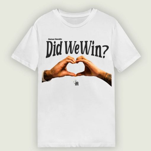 Did We Win T-Shirt