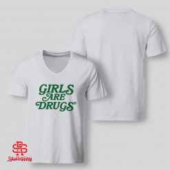 Girls Are Drugs Shirt