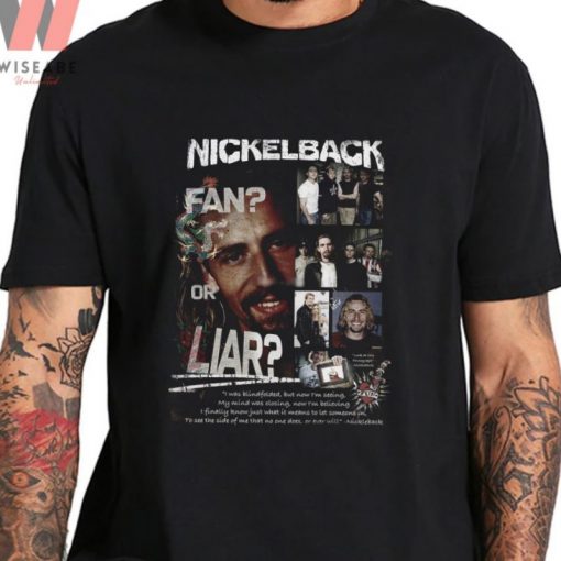 Hot Nickelback Fan Or Liar Shirt