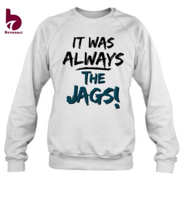 It Was Always The Jaguars Shirt 1