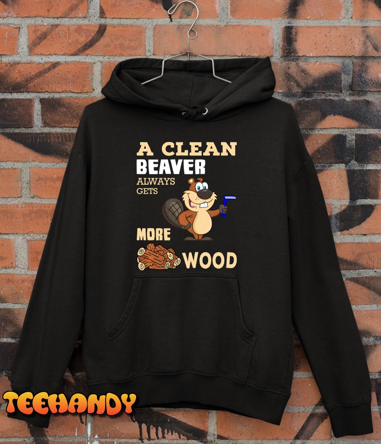 A Clean Beaver Always Gets More Wood Adult Humor Long Sleeve T-Shirt