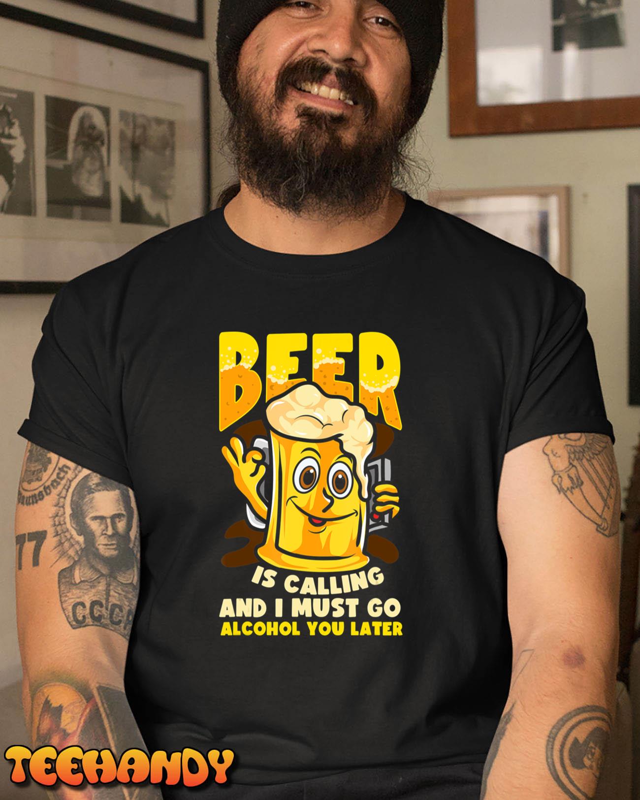 Beer Breweries are Calling and I Must Go Craft Beer T-Shirt