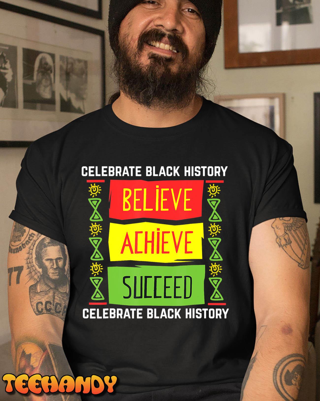 Believe Achieve Succeed Black History Gift Political T-Shirt