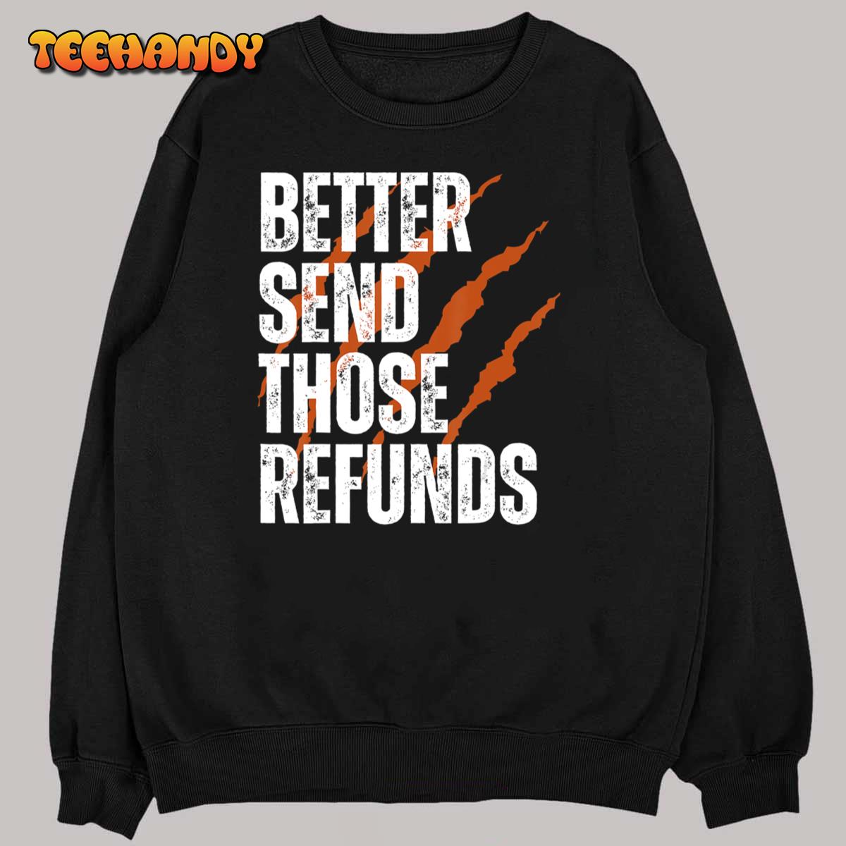 Better Send Those Refunds T-Shirt