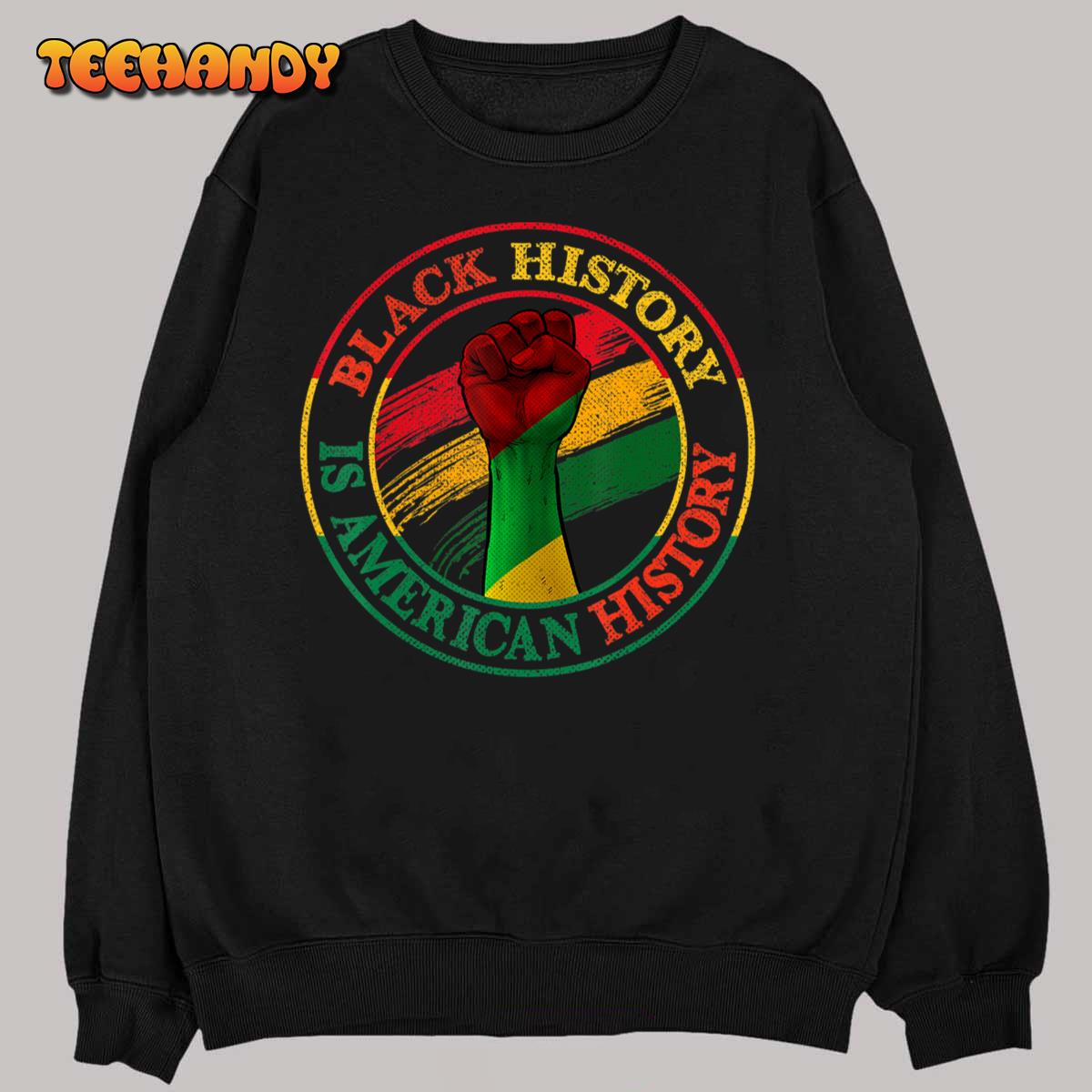 Black History Is American History African American Gifts T-Shirt