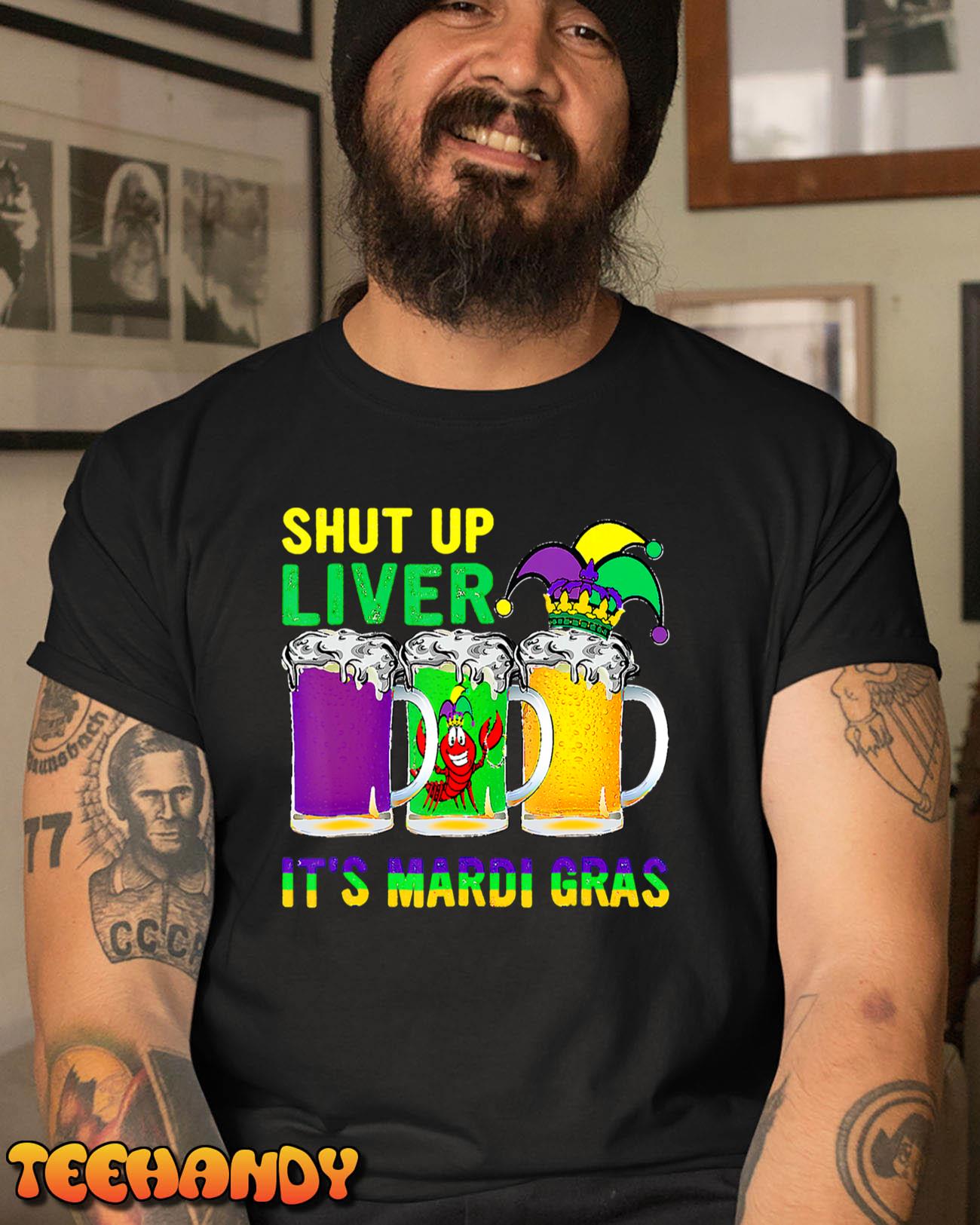 Funny Crawfish Boil Shut Up Liver Mardi Gras Beer Drinking T-Shirt