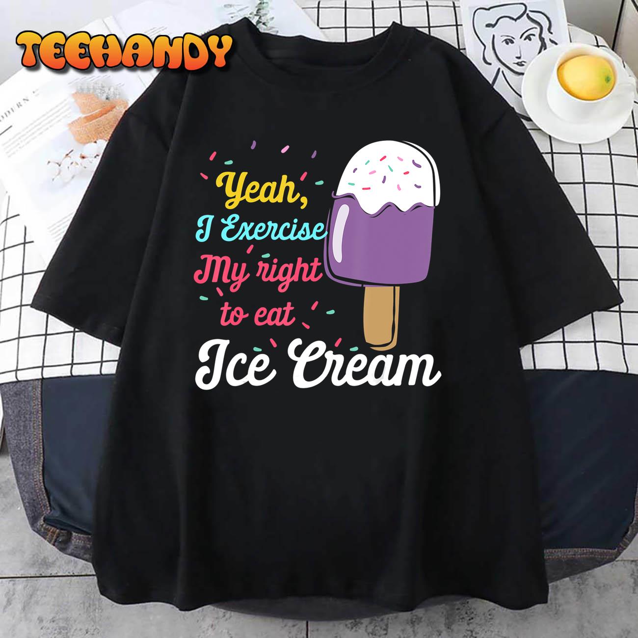 Funny Ice Cream Saying for Frozen Treat Lovers T-Shirt