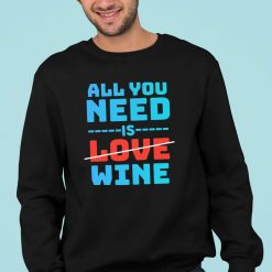 Funny Valentine’s Day All You Need Is Love And Wine T-Shirt
