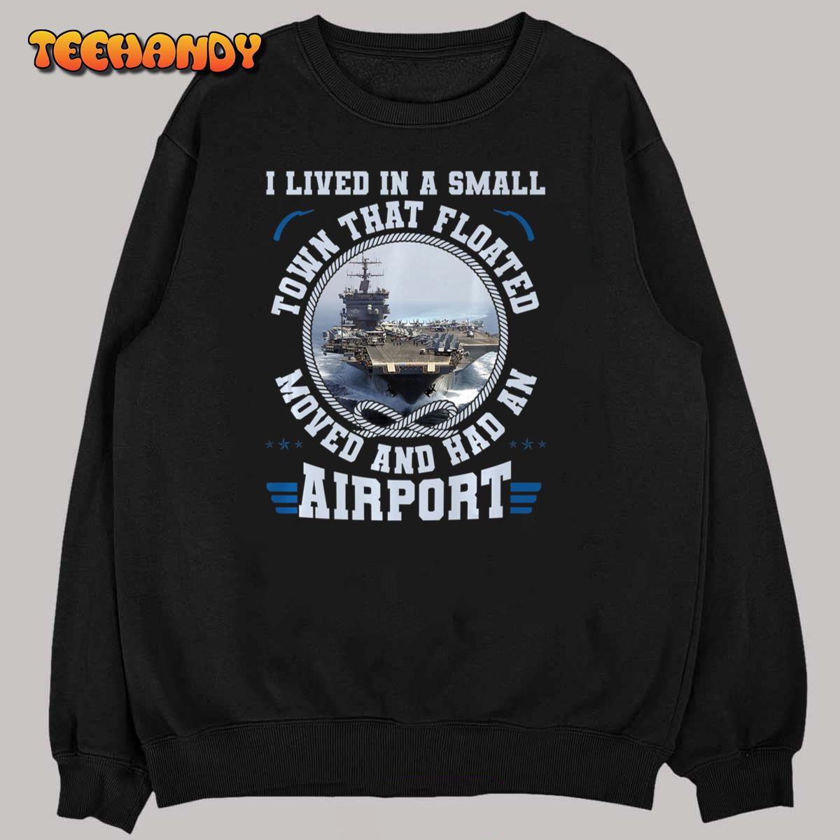 I Lived In A Small Town That Floated U.S Aircraft Carrier Premium T-Shirt