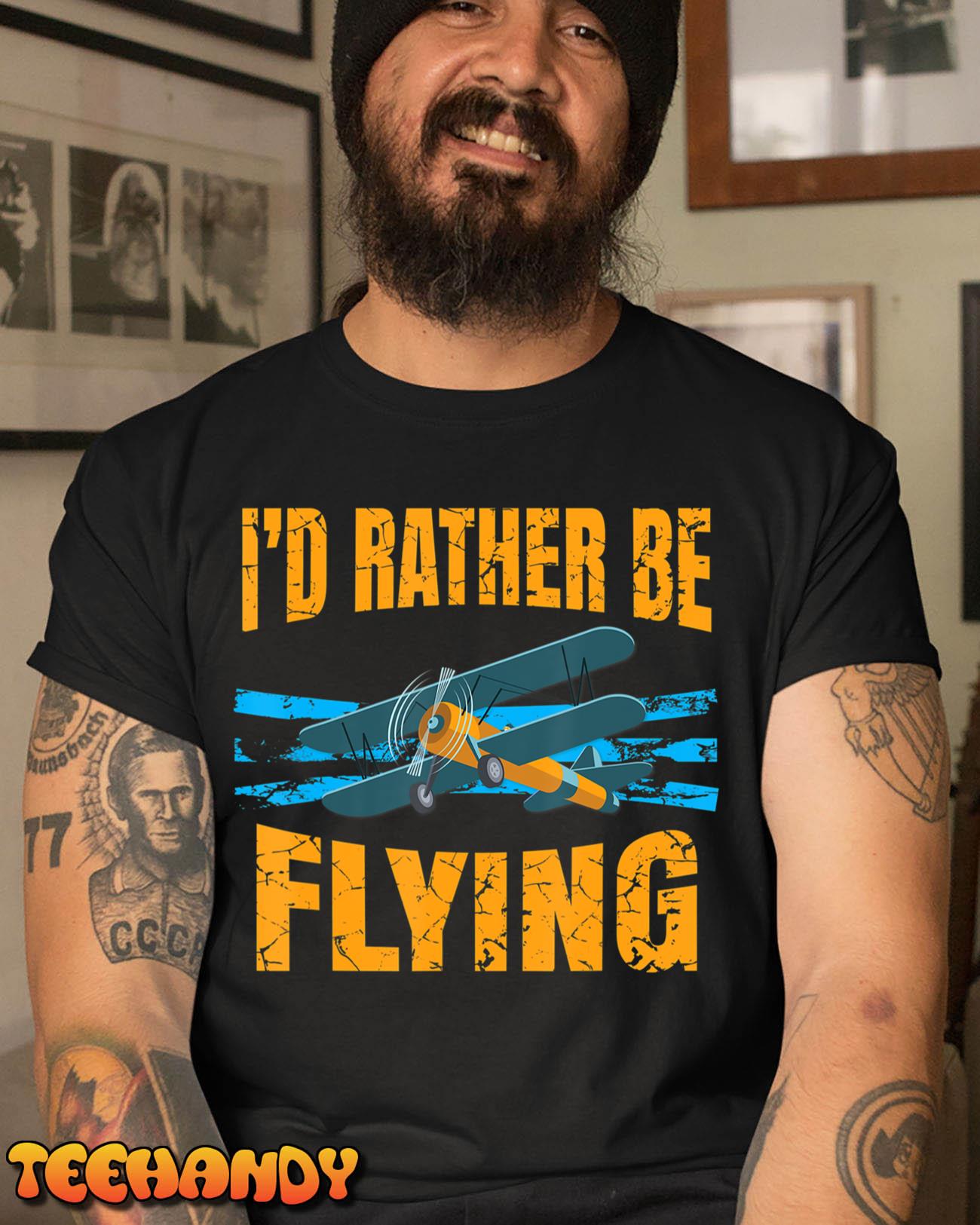 I’d Rather Be Flying – Love to Fly Airman Pilot T-Shirt