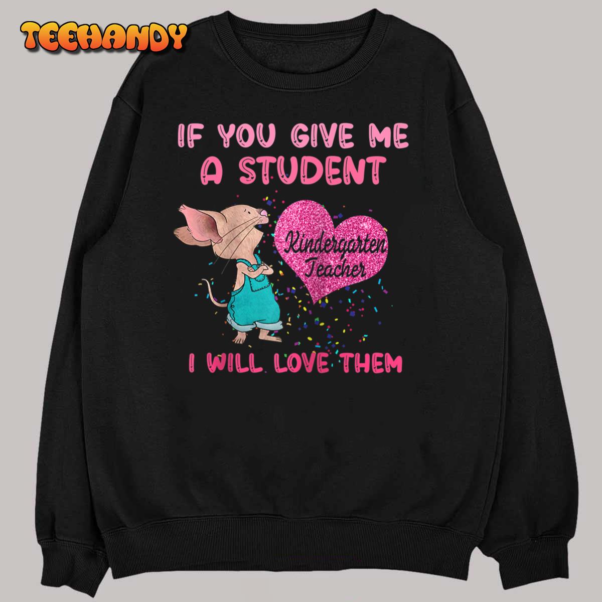 If You Give Me A Student I Will Love Them – Kindergarten Raglan Baseball T Shirt