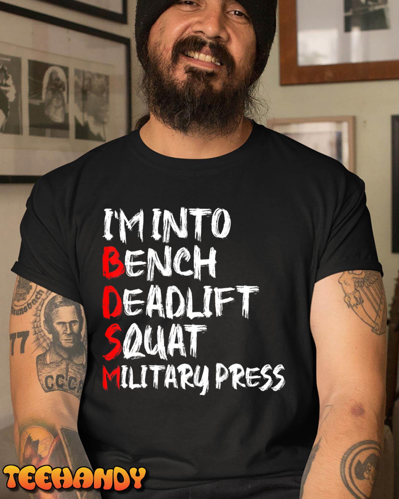 I’m Into BDSM Bench Squat Deadlift Military Press – T-Shirt