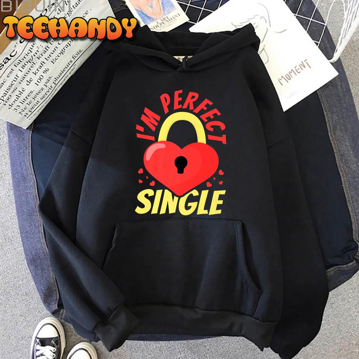I’m Perfect Single, Anti Valentine Singles Awareness Day Premium T-Shirt