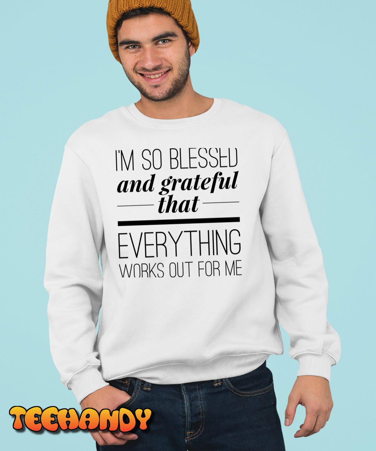 I’m So Blessed and Grateful That Everything Works Out For Me Pullover Hoodie