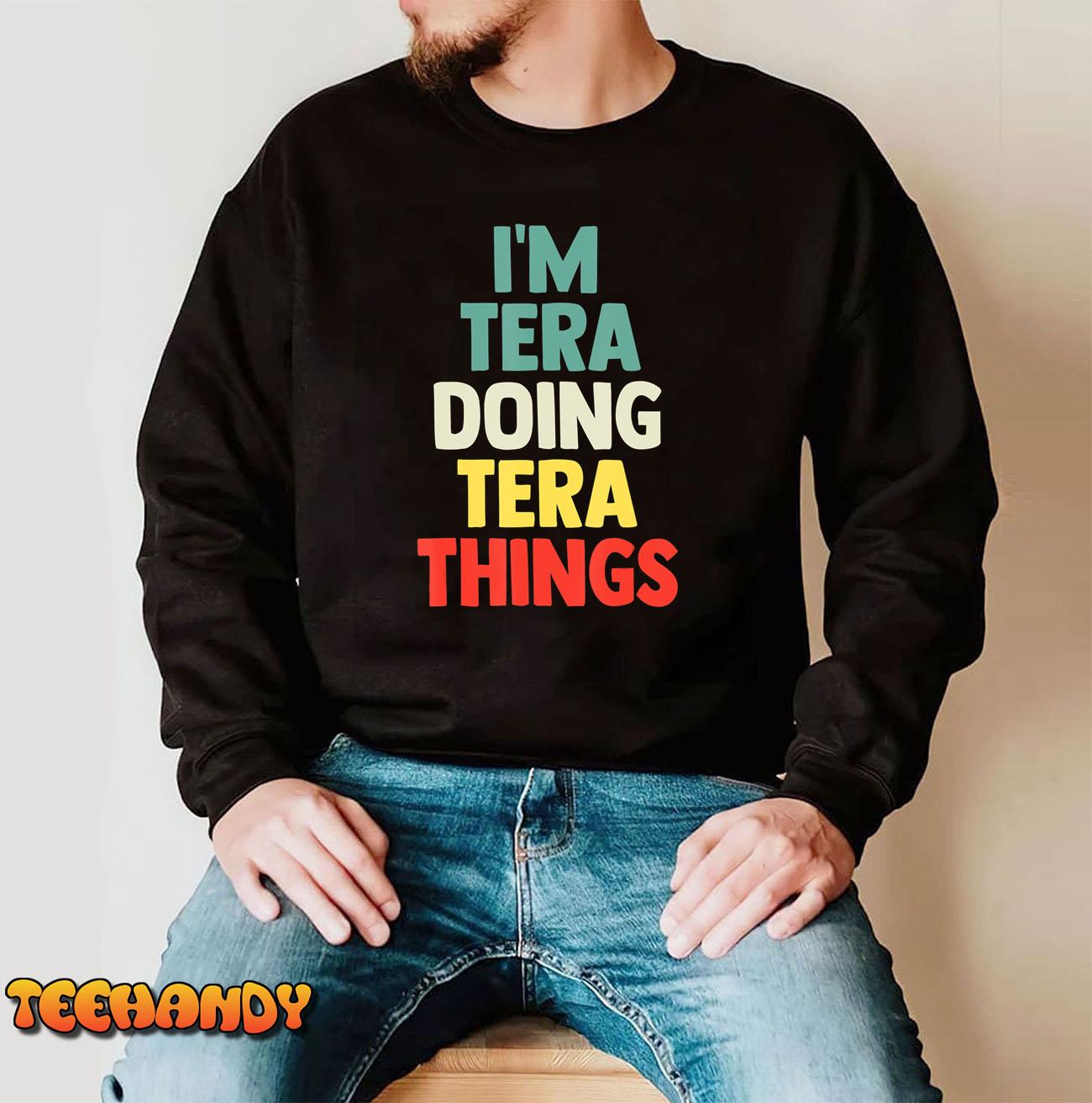 I’M Tera Doing Tera Things Personalized Name Tshirt Gift T-Shirt