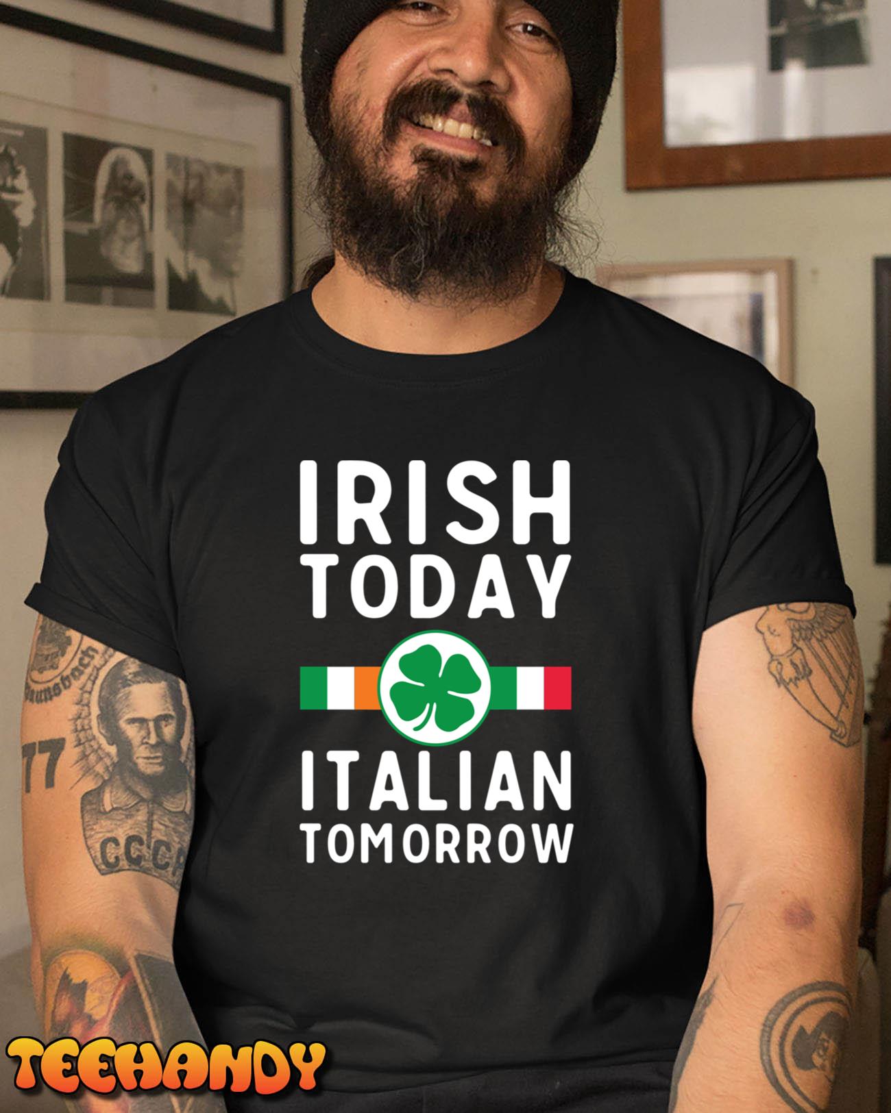 Irish Today. Italian Tomorrow T-Shirt