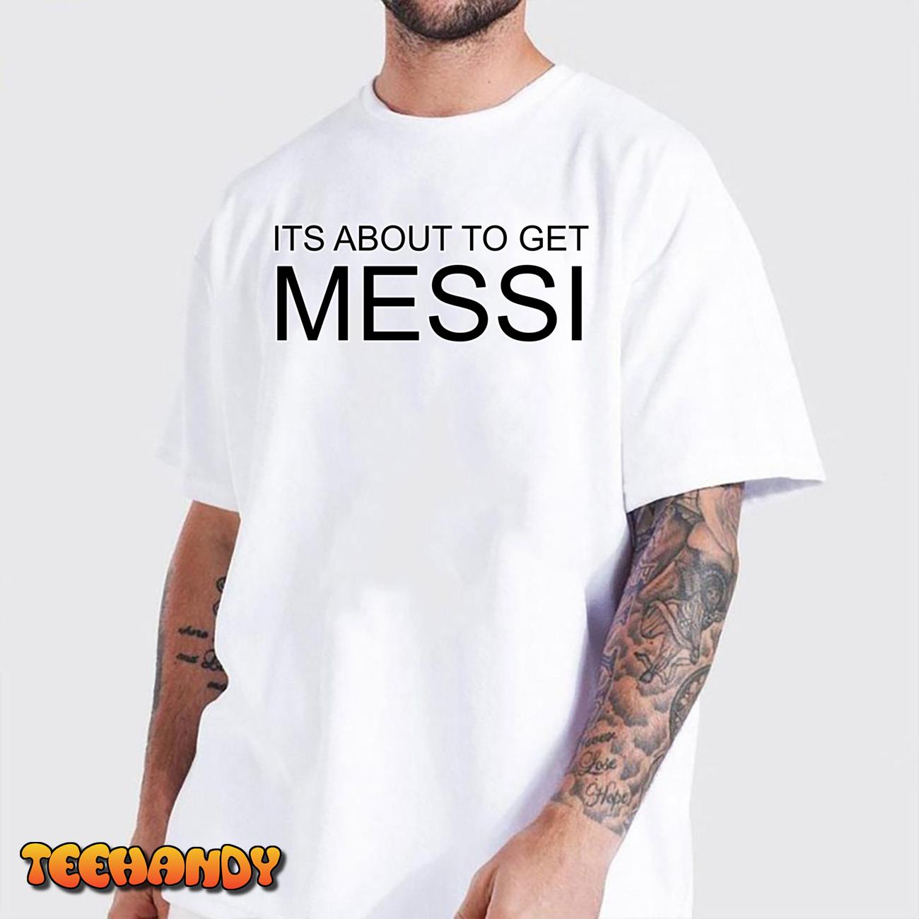 Its About To Get Messi Pullover Hoodie