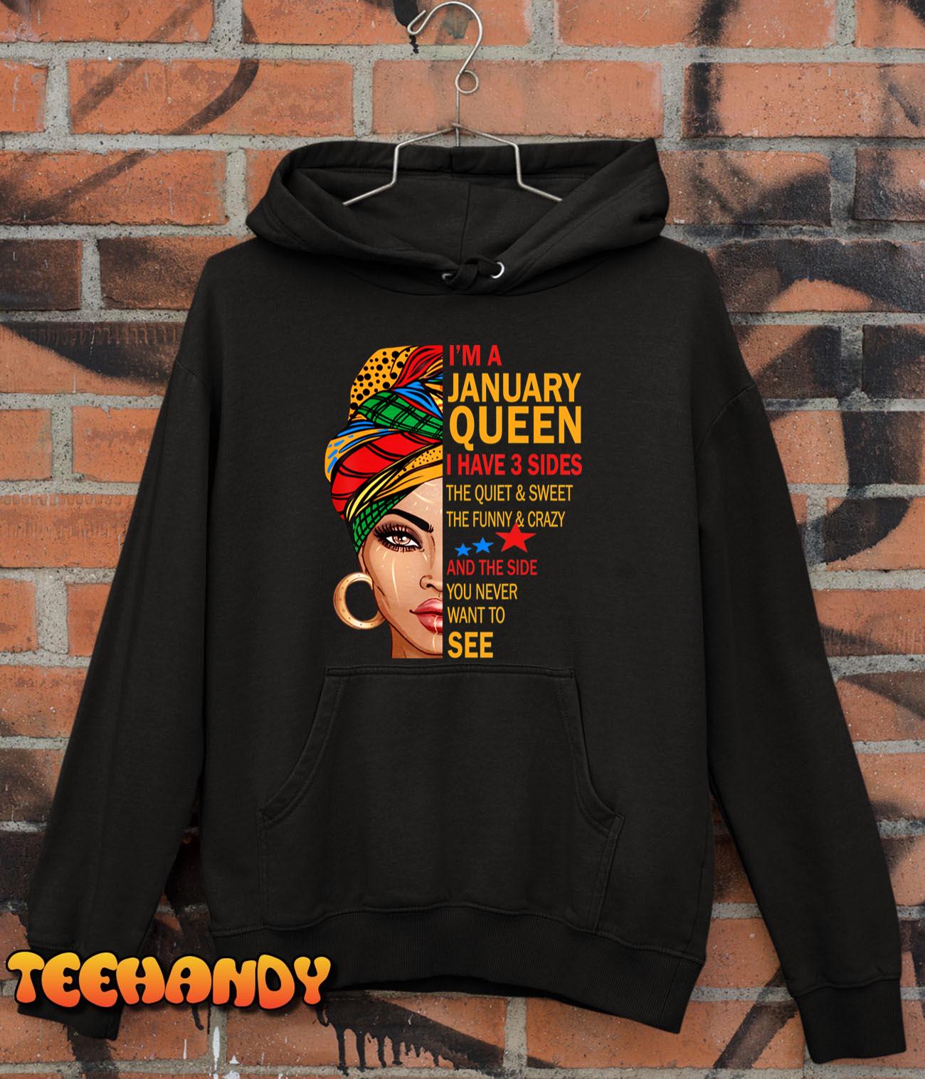 January Queen I Have 3 Sides Birthday Gift For January Girl T-Shirt