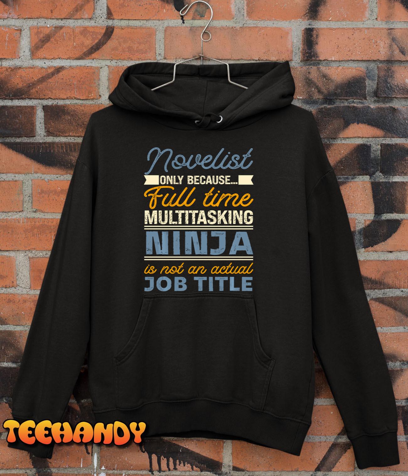 Novelist As Long As Full Time Multitasking Ninja Is Not A Long Sleeve T-Shirt