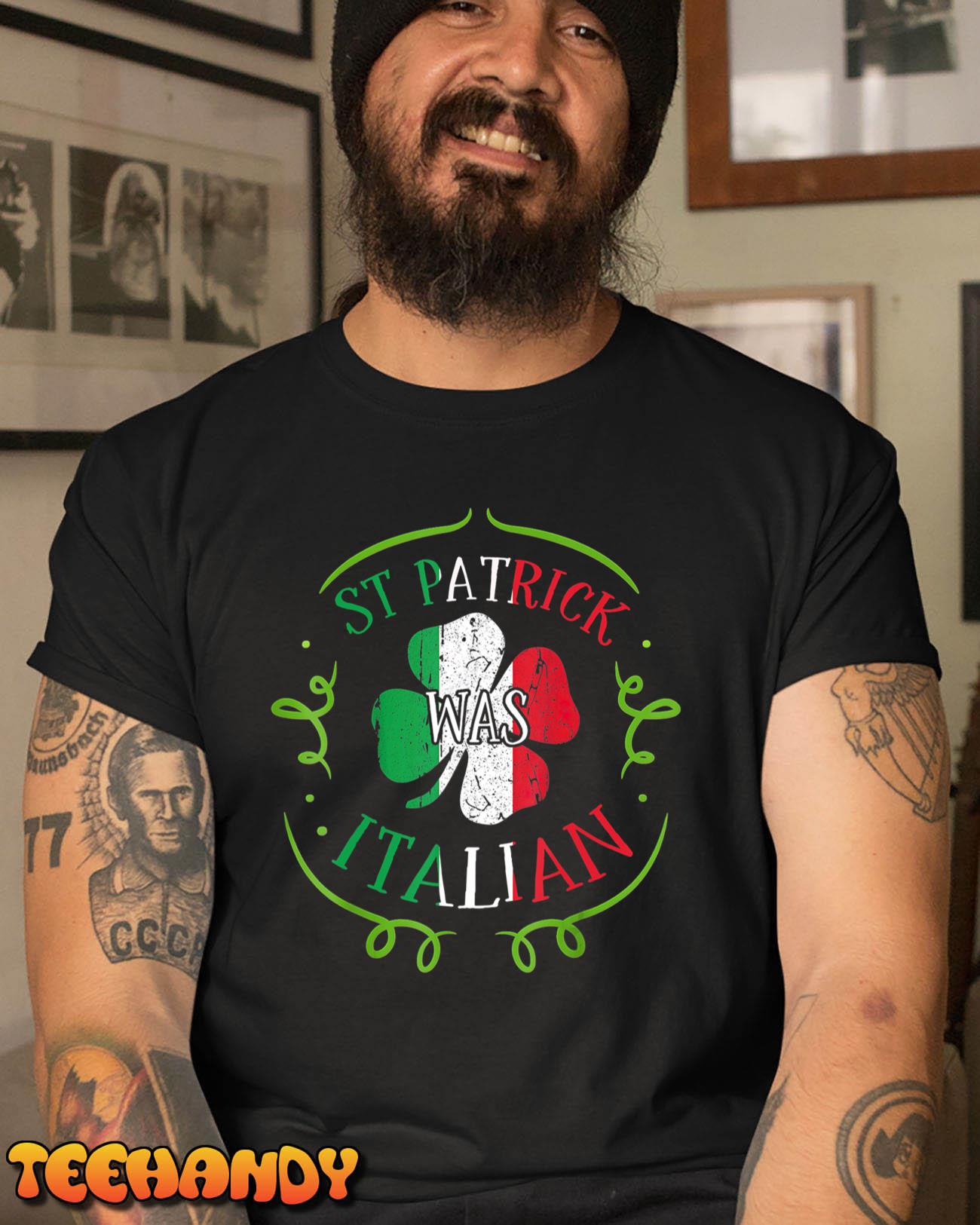 St Patrick Was Italian Shamrock St. Patrick’s day Italy Flag T-Shirt