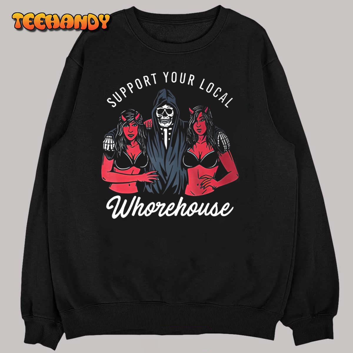 Support Your Local Whorehouse T-Shirt