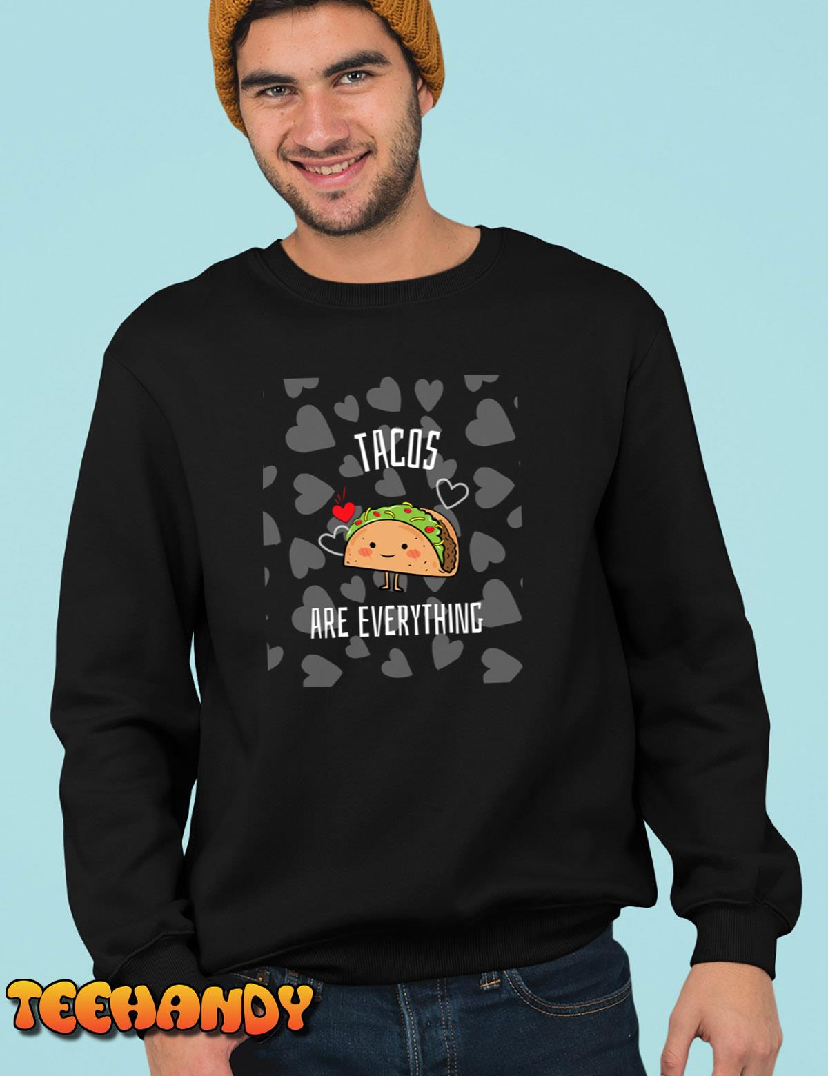 Tacos Are Everything (14) T-Shirt