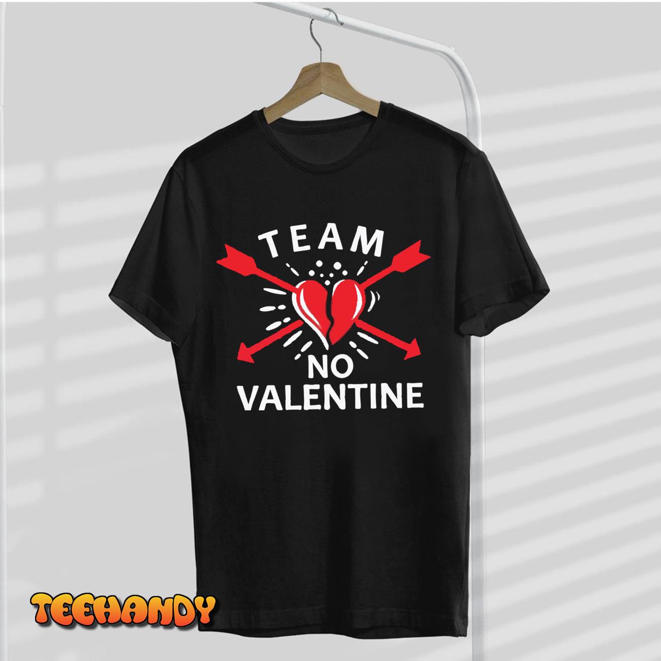 Team No Valentine Funny Quote T-Shirt