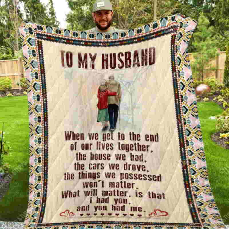 To My Husband, The Things We Had Won’T Matter 3D Quilt Blanket