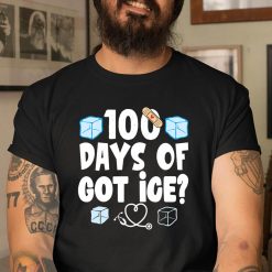 100 Days Of Got Ice School Nurse 100 Days Of School Funny T-Shirt