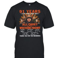 91 Years 1930 2021 Of All Quiet On The Western Front T-Shirt