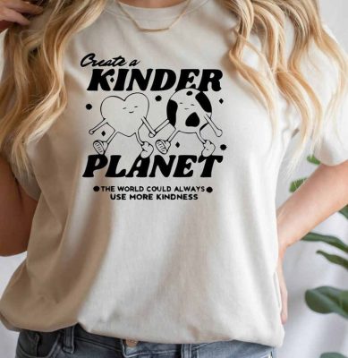 Create A Kinder Planet Trendy Shirt Be Kind To Other Planet T shirt