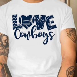 Dallas Cowboys T Shirt Love Cowboys Unisex Classic Shirt